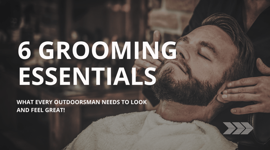6 Grooming Essentials Every Outdoorsman Needs - Roosevelt Supply Co.
